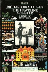Cover Art for 9780330248297, THE HAWKLINE MONSTER: A Gothic Western by Richard Brautigan