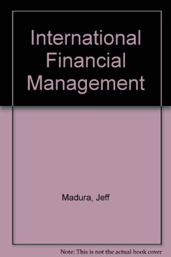 Cover Art for 9780324395426, International Financial Management by Jeff Madura