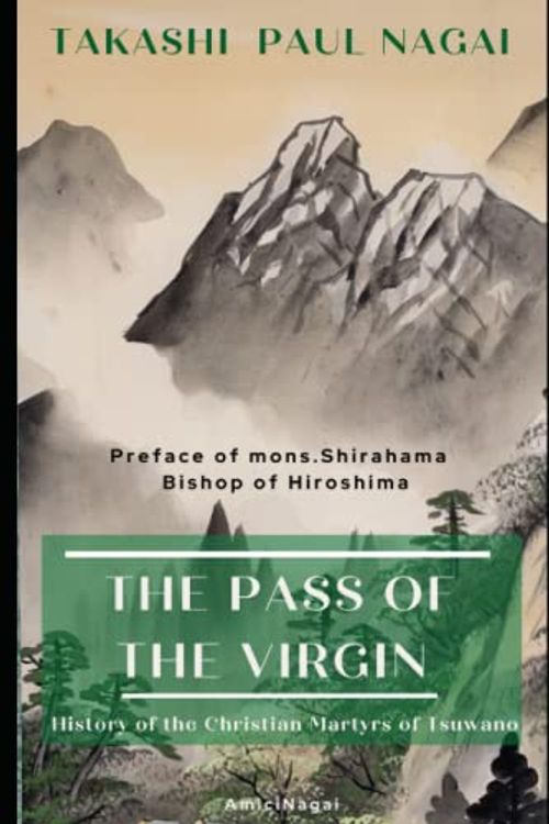 Cover Art for 9798431275432, The Pass of the Virgin: History of the Christian Martyrs of Tsuwano by Nagai, Takashi Paul