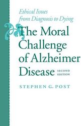Cover Art for 9780801864100, The Moral Challenge of Alzheimer Disease: Ethical Issues from Diagnosis to Dying by Stephen G. Post