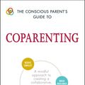 Cover Art for 9781440595196, The Conscious Parent's Guide to CoparentingA Mindful Approach to Creating a Collaborative,... by Jenna Flowers