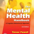 Cover Art for 9781351687034, The Mental Health HandbookA Cognitive Behavioural Approach by Trevor Powell