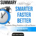 Cover Art for B01F69RA1Q, Charles Duhigg's Smarter Faster Better: The Secrets of Being Productive in Life and Business Summary (Unabridged) by Unknown