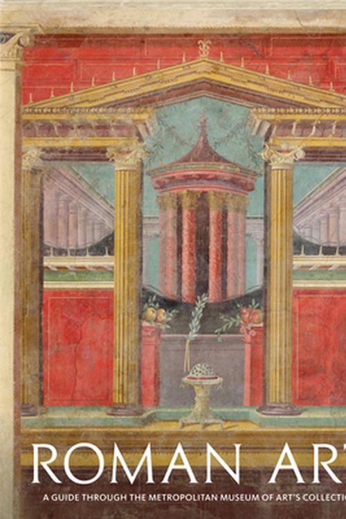 Cover Art for 9781785511837, Roman Art: A Guide through The Metropolitan Museum of Art's Collection by Paul Zanker, Seán Hemingway, Christopher S. Lightfoot, Joan R. Mertens