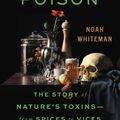 Cover Art for 9780316386579, Most Delicious Poison: The Story of Nature's Toxins―From Spices to Vices by Noah Whiteman