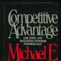 Cover Art for 9780029250907, Competitive Advantage by Michael E. Porter