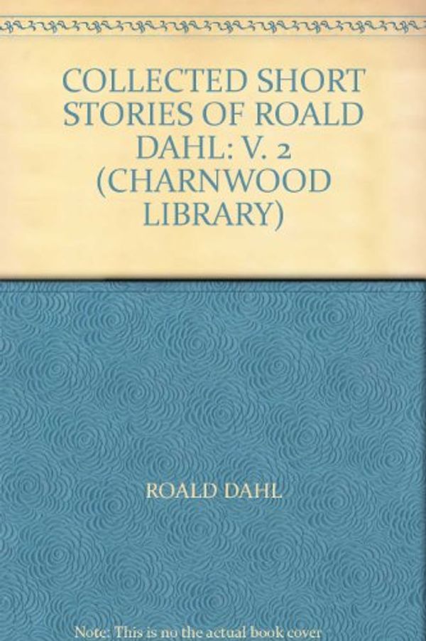 Cover Art for 9780708987476, Collected Short Stories of Roald Dahl: v. 2 (Charnwood Library) by Roald Dahl