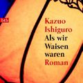 Cover Art for 9783442729814, Als Wir Waisen Waren by Kazuo Ishiguro