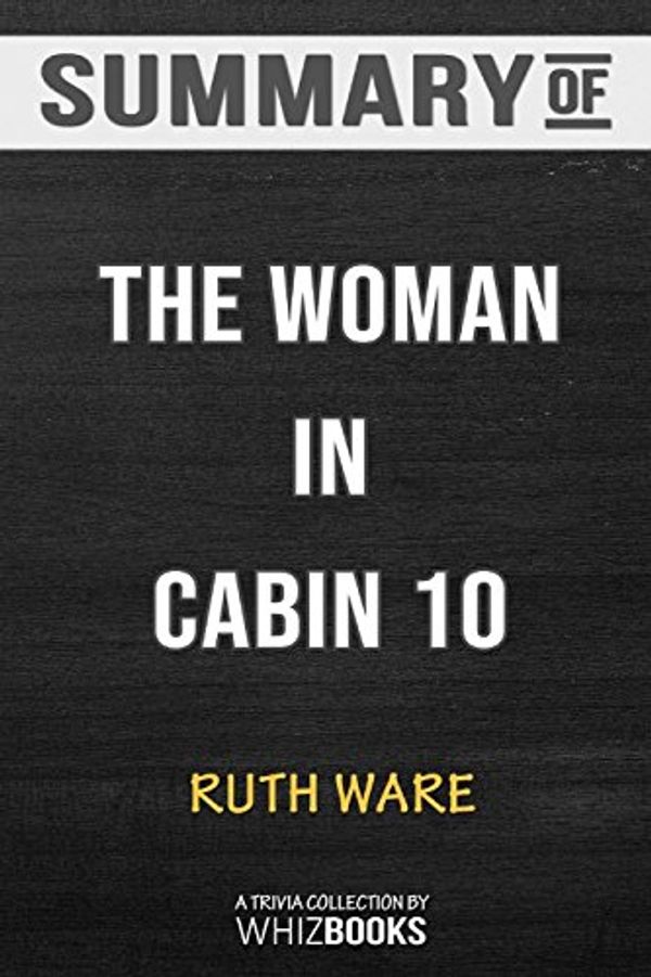 Cover Art for 9781388318123, Summary of The Woman in Cabin 10 by Ruth Ware: Trivia Book by WhizBooks