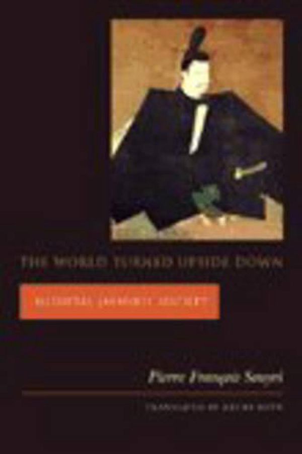 Cover Art for 9780231118439, The World Turned Upside Down: Medieval Japanese Society by Pierre François Souyri