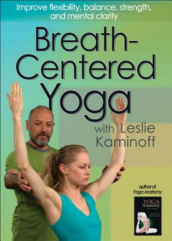Cover Art for 9780736092357, Breath-Centered Yoga with Leslie Kaminoff DVD by Leslie Kaminoff