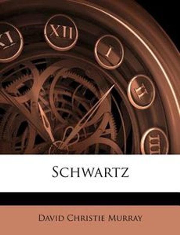 Cover Art for 9781245640886, Schwartz by David Christie Murray