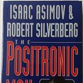 Cover Art for 9780575047006, The Positronic Man by Isaac Asimov, Robert Silverberg