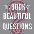 Cover Art for 9781632869562, The Book of Beautiful QuestionsThe Powerful Questions That Will Help You Decid... by Warren Berger