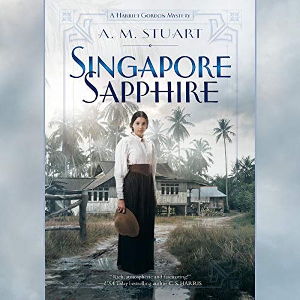 Cover Art for B07VNB3KZR, Singapore Sapphire: A Harriet Gordon Mystery, Book 1 by A. M. Stuart