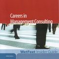 Cover Art for 9781582075396, Careers in Management Consulting, 2006 Edition: WetFeet Insider Guide by WetFeet