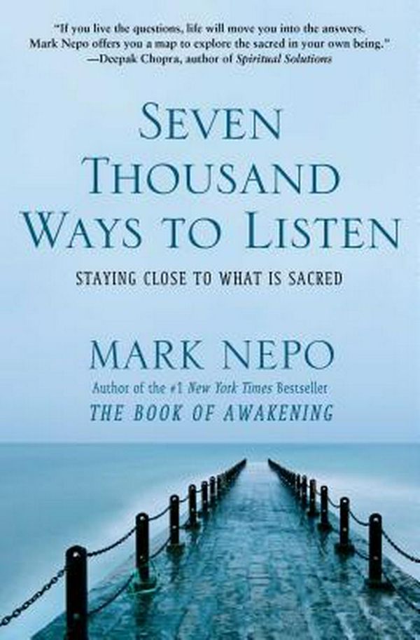 Cover Art for 9781451674682, Seven Thousand Ways to Listen by Mark Nepo