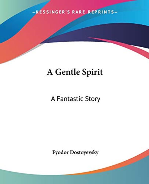 Cover Art for 9781419101342, A Gentle Spirit by Fyodor Dostoyevsky