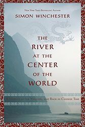 Cover Art for 9781554684816, The River at the Center of the World: A Journey Up the Yangtze, and Back in Chinese Time by Simon Winchester