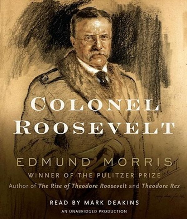 Cover Art for 9780307750402, Colonel Roosevelt by Edmund Morris