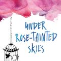 Cover Art for 9780544736528, Under Rose-Tainted Skies by Louise Gornall