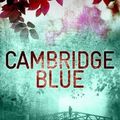Cover Art for 9781849016261, Cambridge Blue: The astonishing murder mystery debut by Alison Bruce