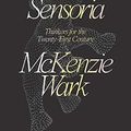 Cover Art for B08CMHQZ4D, Sensoria: Thinkers for the Twentieth-first Century by McKenzie Wark