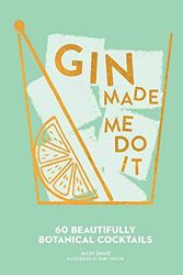 Cover Art for 0050837426559, Gin Made Me Do It: 60 Beautifully Botanical Cocktails by Jassy Davis