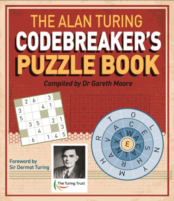 Cover Art for 9781789503784, The Alan Turing Codebreaker's Puzzle Book (Themed puzzles) by Dr. Gareth Moore