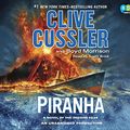 Cover Art for 9781101914359, Piranha Audio by Clive Cussler, Boyd Morrison, Scott Brick