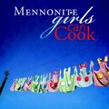 Cover Art for 9780836197785, Mennonite Girls Can Cook by Anneliese Friesen, Judy Wiebe, Lovella Schellenberg