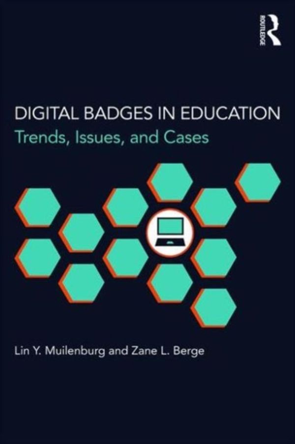 Cover Art for 9781138857605, Digital Badges in EducationTrends, Issues, and Cases by Lin Y. Muilenburg, Zane L. Berge