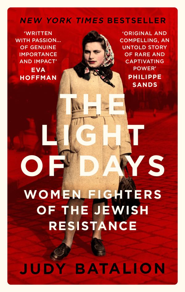 Cover Art for 9780349011585, The Light of Days: Women Fighters of the Jewish Resistance – Their Untold Story by Judy Batalion