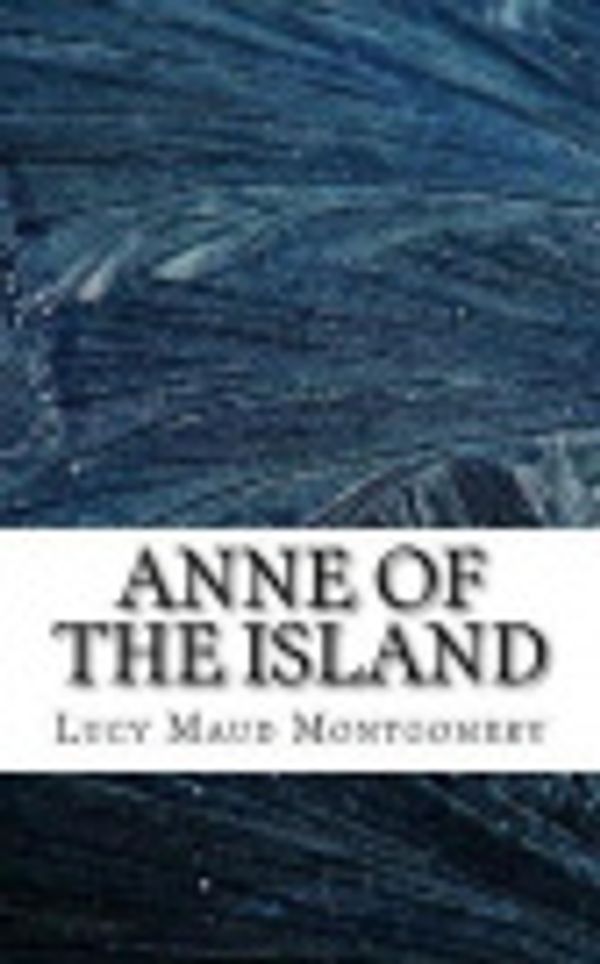 Cover Art for 9781727452631, Anne of the Island by Lucy Maud Montgomery