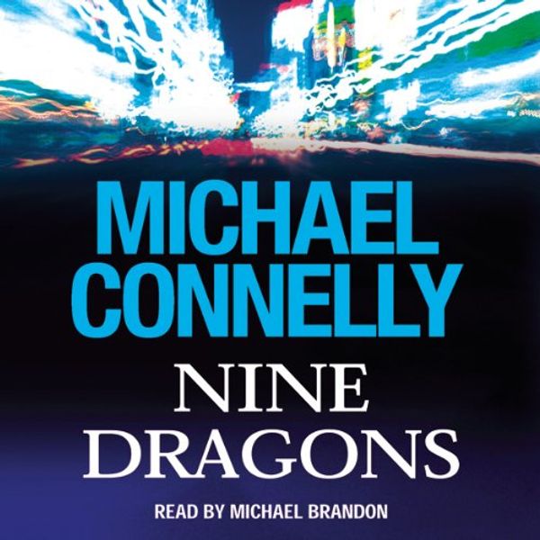 Cover Art for B00NP4GKZM, Nine Dragons by Michael Connelly