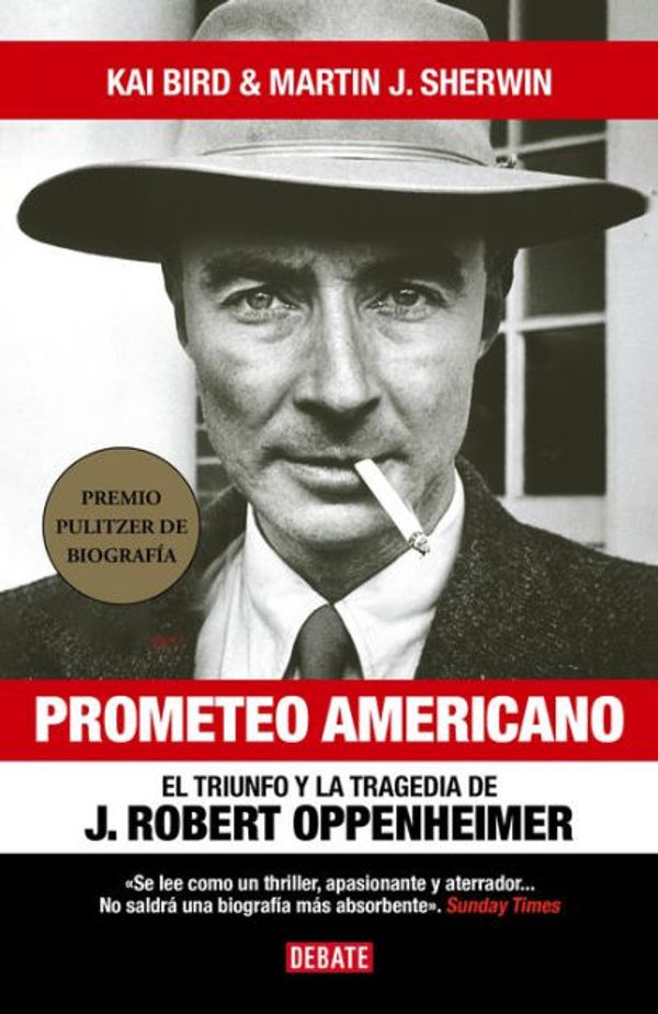 Cover Art for 9788418967986, Prometeo Americano. El Triunfo Y La Tragedia de J. Robert Oppenheimer / American Prometheus, the Triumph and Tragedy of J. Robert Oppenheimer: El ... Triumph and Tragedy of J. Robert Oppenheimer by Kai Bird, Martin J. Sherwin