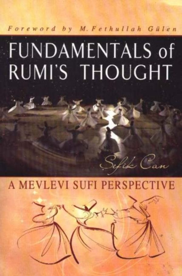 Cover Art for 9781932099799, Fundamentals of Rumi's Thought by Sefik Can