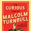 Cover Art for 9781760294885, The Curious Story of Malcolm Turnbull, the Incredible Shrinking Man in the Top Hat by Andrew P. Street