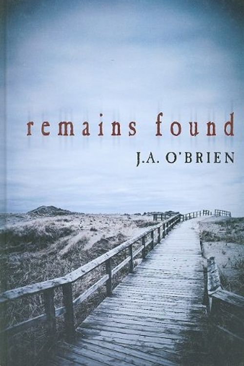 Cover Art for 9781847827838, Remains Found by O'Brien, J. A