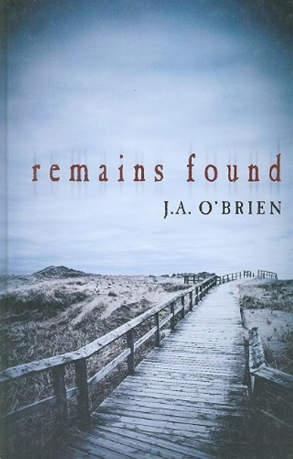 Cover Art for 9781847827838, Remains Found by O'Brien, J. A