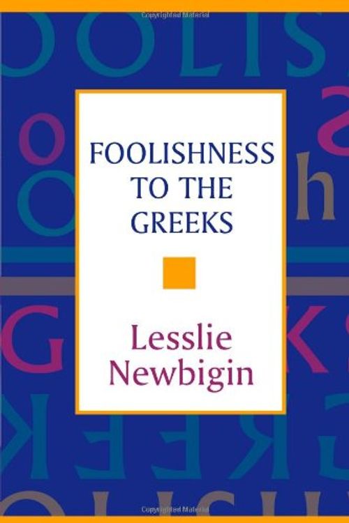 Cover Art for 9780281042326, Foolishness to the Greeks by Lesslie Newbigin