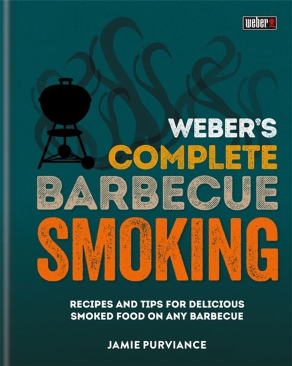 Cover Art for 9780600635123, Weber's Complete Barbecue Smoking by Jamie Purviance
