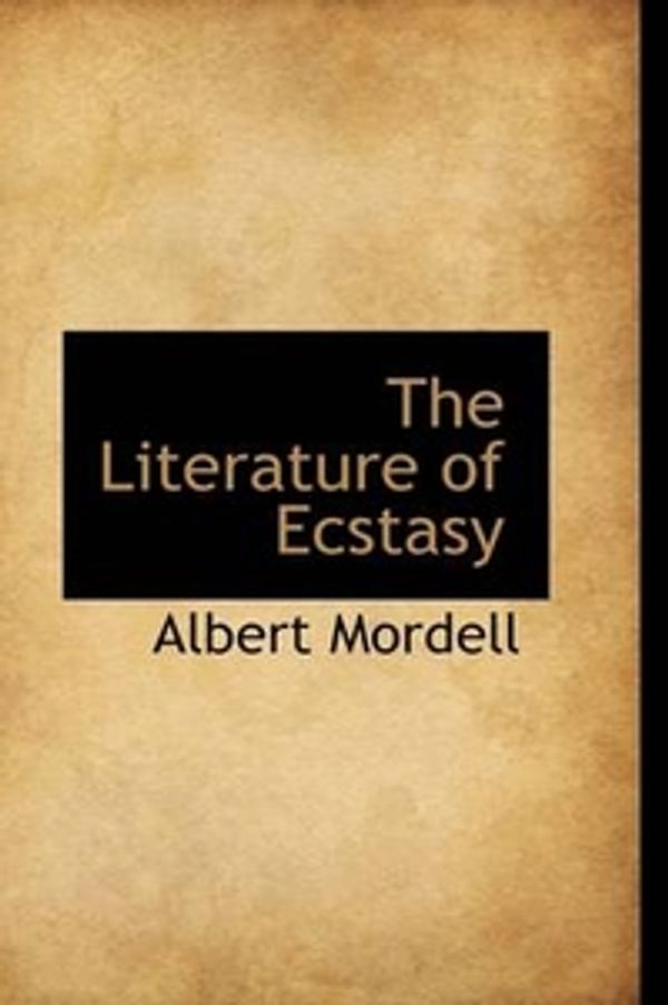 Cover Art for 9781103520190, The Literature of Ecstasy by Albert Mordell