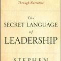 Cover Art for 9781118047378, The Secret Language of Leadership: How Leaders Inspire Action Through Narrative by Stephen Denning