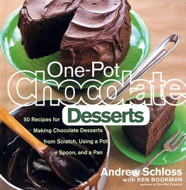 Cover Art for 9780767900843, One-Pot Chocolate Desserts: 50 Recipes for Making Chocolate Desserts from Scratch Using a Pot, A Spoon, and a Pan by Andrew Schloss