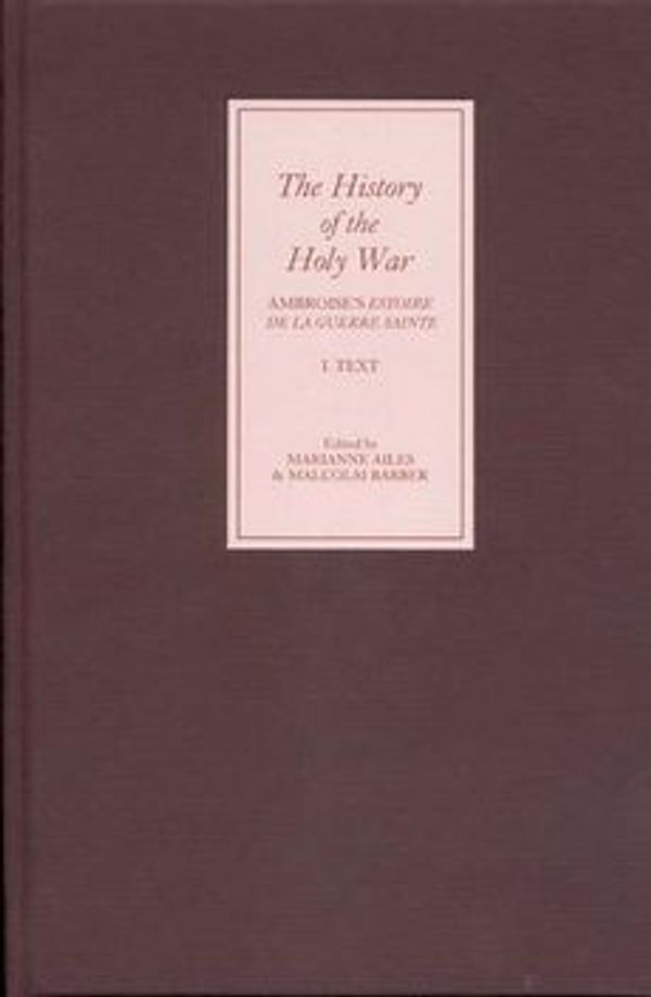 Cover Art for 9781843830016, The History of the Holy War: Text v.1 by "Ambroise"