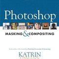 Cover Art for 0752064712794, Photoshop Masking & Compositing by Katrin Eismann