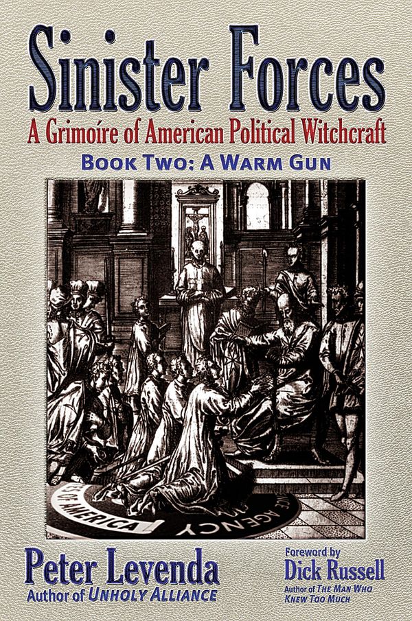 Cover Art for 9781936296774, Sinister Forces-A Warm Gun: A Grimoire of American Political Witchcraft by Dick Russell, Peter Levenda