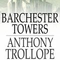 Cover Art for 9781775418207, Barchester Towers by Anthony Trollope