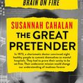 Cover Art for 9781538715284, The Great Pretender: The Undercover Mission That Changed Our Understanding of Madness by Susannah Cahalan